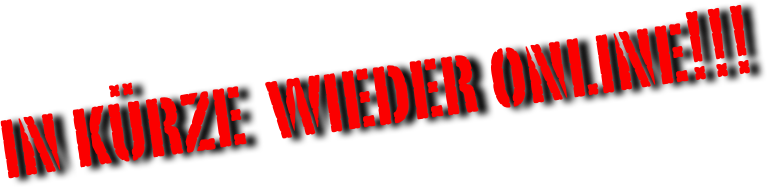 in kürze  wieder online!!!

